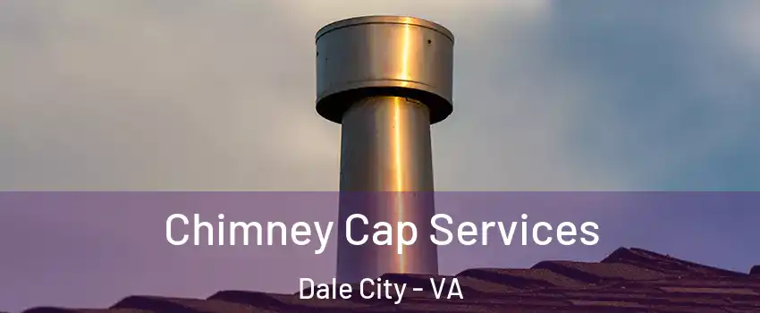  Chimney Cap Services Dale City - VA