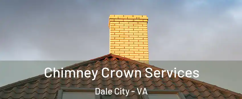 Chimney Crown Services Dale City - VA