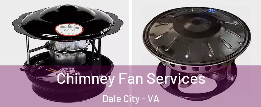  Chimney Fan Services Dale City - VA