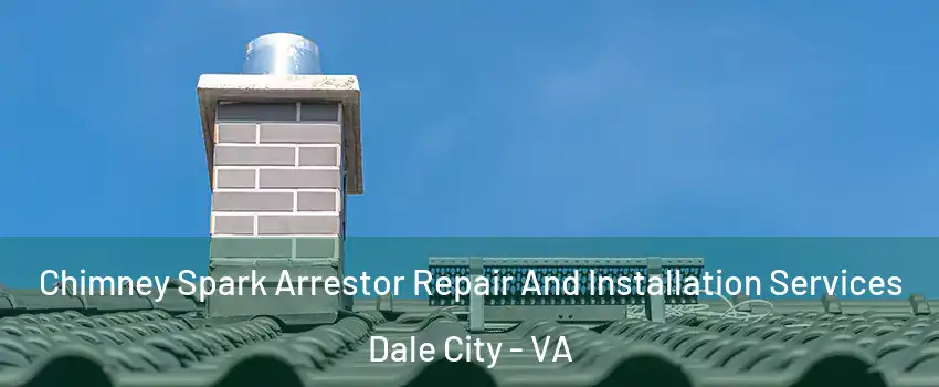  Chimney Spark Arrestor Repair And Installation Services Dale City - VA