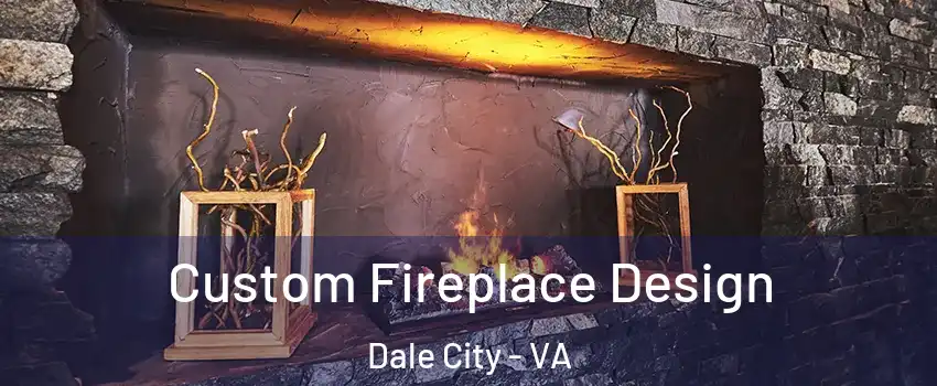  Custom Fireplace Design Dale City - VA