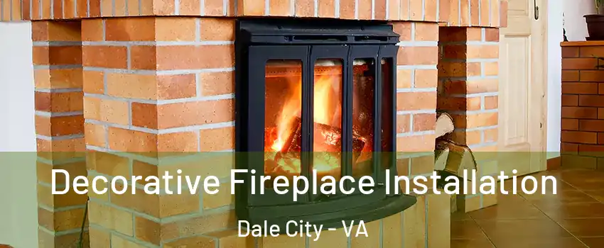  Decorative Fireplace Installation Dale City - VA