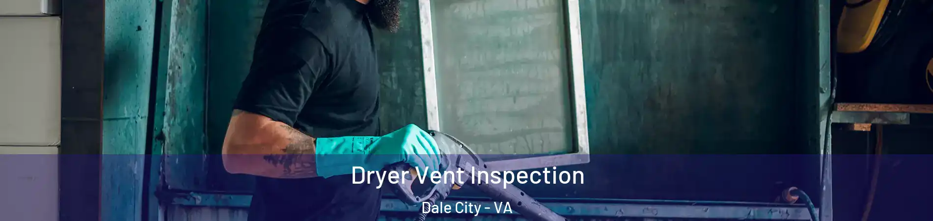  Dryer Vent Inspection Dale City - VA