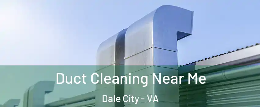  Duct Cleaning Near Me Dale City - VA