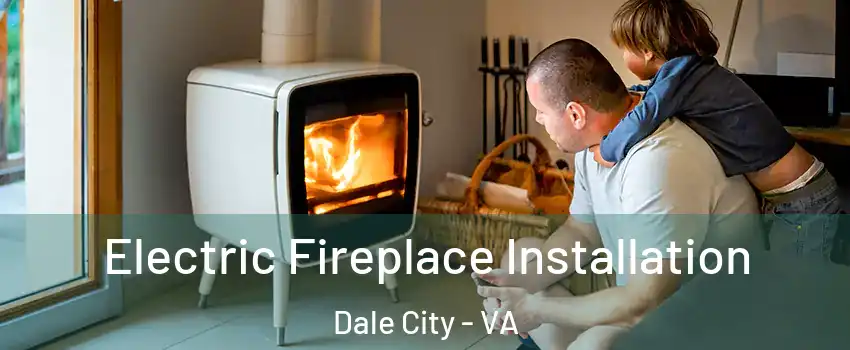  Electric Fireplace Installation Dale City - VA