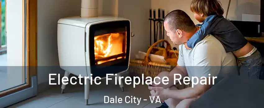  Electric Fireplace Repair Dale City - VA