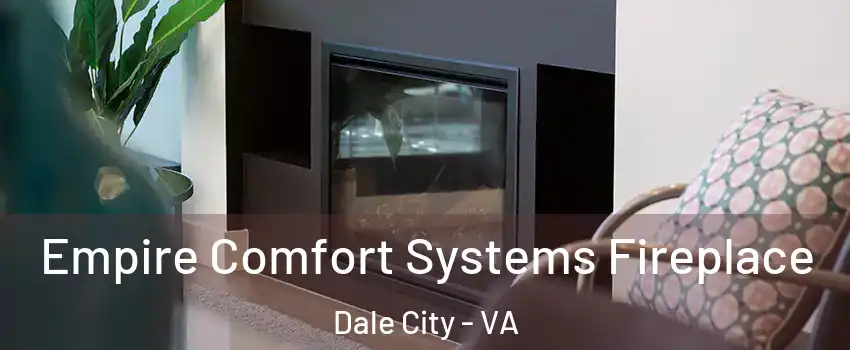  Empire Comfort Systems Fireplace Dale City - VA