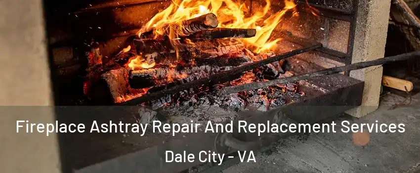  Fireplace Ashtray Repair And Replacement Services Dale City - VA