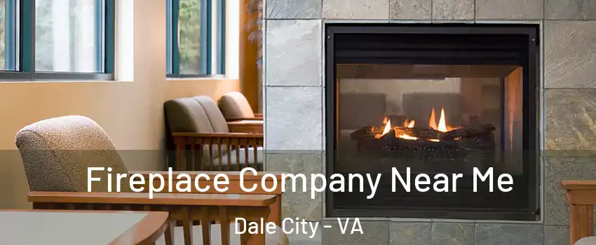  Fireplace Company Near Me Dale City - VA