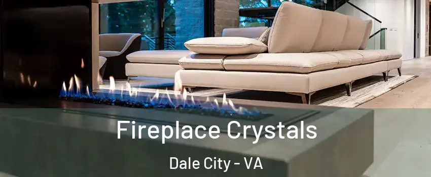  Fireplace Crystals Dale City - VA