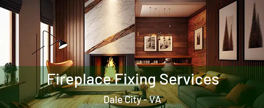  Fireplace Fixing Services Dale City - VA