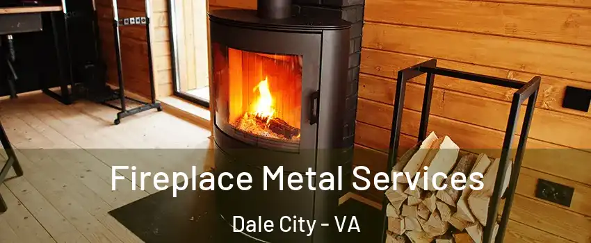 Fireplace Metal Services Dale City - VA