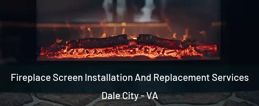  Fireplace Screen Installation And Replacement Services Dale City - VA