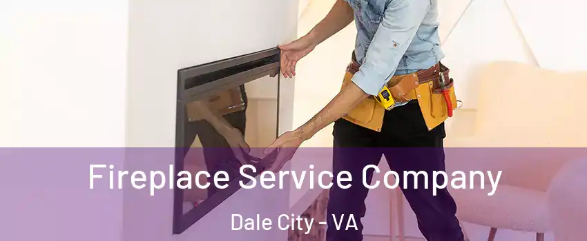 Fireplace Service Company Dale City - VA