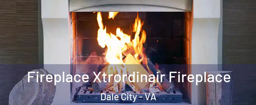  Fireplace Xtrordinair Fireplace Dale City - VA