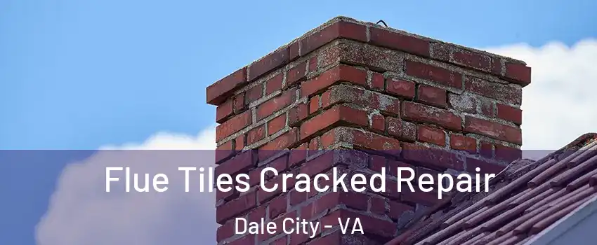  Flue Tiles Cracked Repair Dale City - VA
