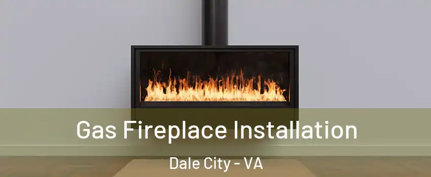  Gas Fireplace Installation Dale City - VA