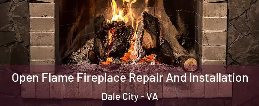 Open Flame Fireplace Repair And Installation Dale City - VA