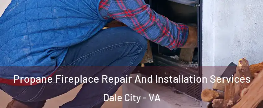  Propane Fireplace Repair And Installation Services Dale City - VA