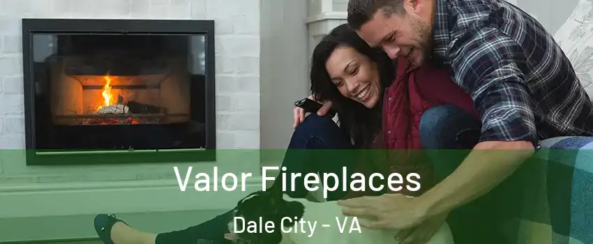 Valor Fireplaces Dale City - VA