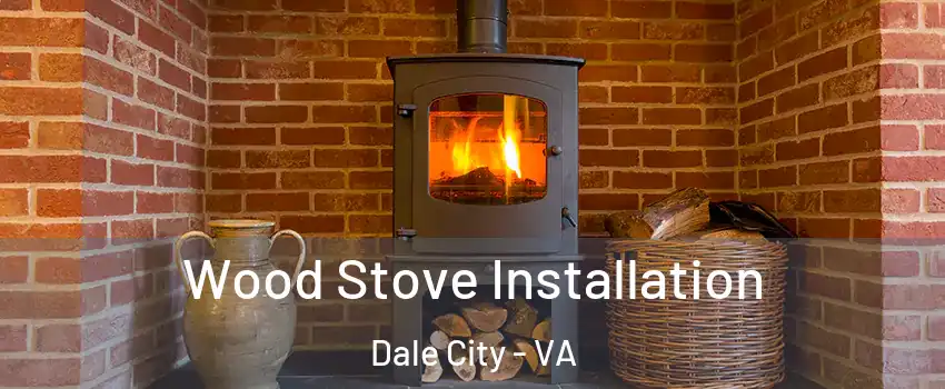  Wood Stove Installation Dale City - VA
