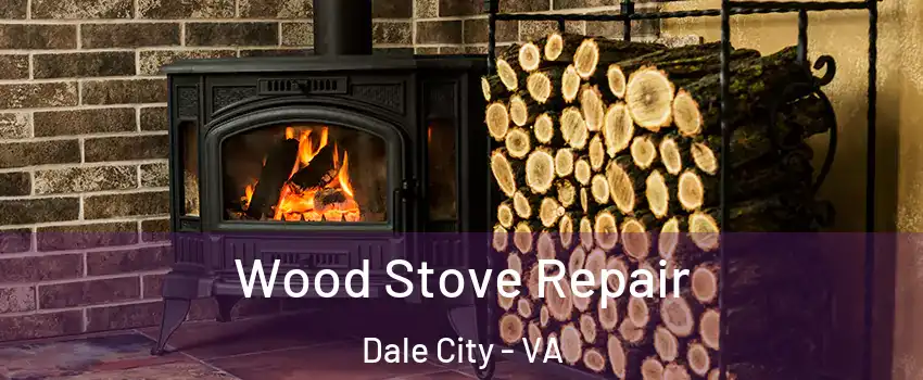  Wood Stove Repair Dale City - VA